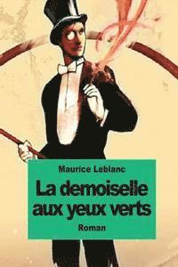 Maurice LeBlanc - La demoiselle aux yeux verts, Häftad