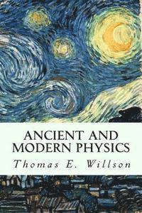Thomas E. Willson - Ancient and Modern Physics, Häftad