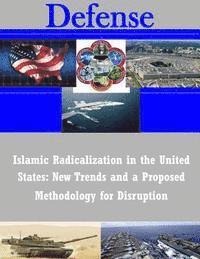 bokomslag Islamic Radicalization in the United States: New Trends and a Proposed Methodology for Disruption
