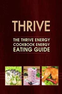 bokomslag Thrive: The Thrive Energy Cookbook Energy Eating Guide