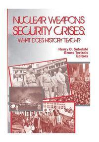 U S Department of Defense - Nuclear Weapons Security Crises: What Does History Teach?, Häftad