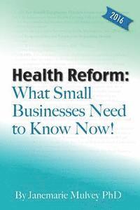 bokomslag Health Reform: What Small Businesses Need to Know Now!