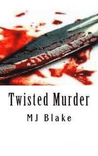 bokomslag Twisted Murder: Killing someone out of malice is perhaps an unavoidable action but getting away with the crime is an entirely different matter.