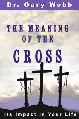 The Meaning of the Cross: Its Impact in Your Life 1