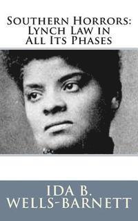Ida B. Wells-Barnett - Southern Horrors: Lynch Law in All Its Phases, Häftad