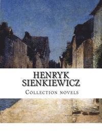 bokomslag Henryk Sienkiewicz, Collection novels