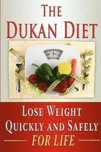 Benjamin Tideas - The Dukan Diet: Lose Weight Quickly and Safely for Life with the Dukan Diet Plan, Häftad