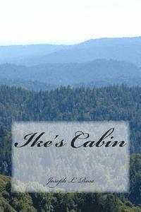 Joseph L. Rose - Ike's Cabin, Häftad