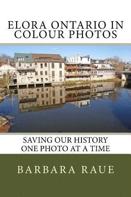 Elora Ontario in Colour Photos: Saving Our History One Photo at a Time 1