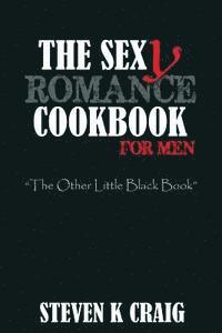 bokomslag The Sex (y) Romance Cookbook for Men: Turn the Uber Single Man into a Cassanova
