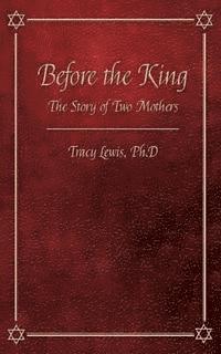 bokomslag Before the King: The Story of Two Mothers: Based on I Kings Chapter 3