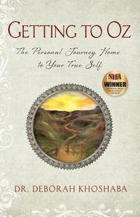 Deborah Khoshaba - Getting to Oz: The Personal Journey Home to Your True Self, Häftad