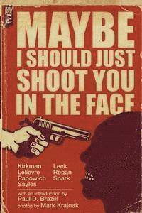 Ryan Sayles, Chuck Regan - Maybe I Should Just Shoot You In The Face, Häftad
