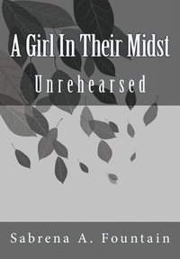 bokomslag A Girl In Their Midst: Unrehearsed