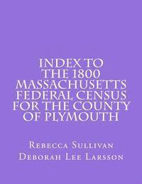 bokomslag Index to the 1800 Massachusetts Federal Census for the County of Plymouth