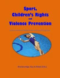 bokomslag Sport, Children's Rights and Violence prevention: A Sourcebook on Global Issues and Local Programmes
