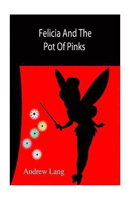 Unknown Author - Felicia And The Pot Of Pinks, Häftad