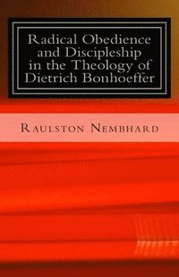 bokomslag Radical Obedience and Discipleship in the Theology of Dietrich Bonhoeffer
