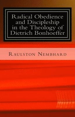 Radical Obedience and Discipleship in the Theology of Dietrich Bonhoeffer 1