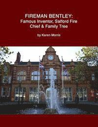 bokomslag Fireman Bentley: Famous Inventor, Salford Fire Chief and Family Tree
