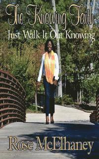 It's All about Him Media &. Publishing, Delisa Lindsey - The Knowing Faith: Just Walk It Out Knowing, Häftad