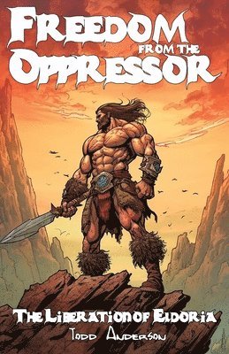 Todd Anderson - Freedom from the Oppressor, Häftad