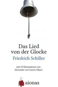 bokomslag Das Lied von der Glocke: mit 19 Illustrationen von Alexander von Liezen-Mayer