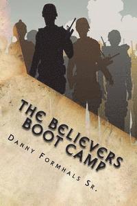 Danny L. Formhals - The Believers Boot Camp: 7 Ways to Live out the Basics of the Christian Faith, Häftad