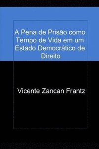 bokomslag A Pena de Prisão como Tempo de Vida em um Estado Democrático de Direito