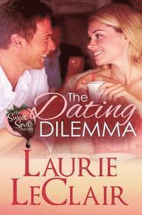 Laurie LeClair - The Dating Dilemma (Book 1 The Sweet Spot Series), Häftad