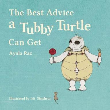 bokomslag The Best Advice a Tubby Turtle Can Get: Toby the turtle ate so much until his shell didn't fit his body. No one could solve his problem, but a wise tu