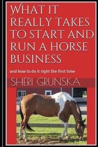 bokomslag What it really takes to start and run a horse business