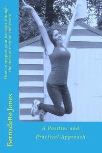 How to support your teenager through the stress of revision and exams: A Positive and Practical Approach