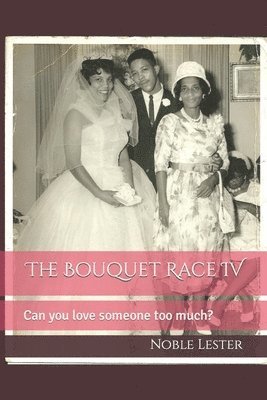 The Bouquet Race IV: Can you love someone too much? 1