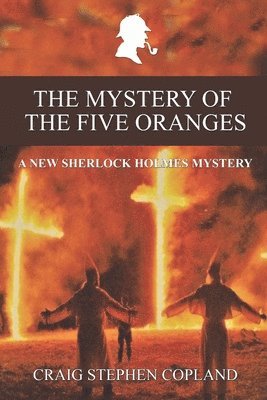 Craig Stephen Copland - The Mystery of the Five Oranges: A New Sherlock Holmes Mystery, Häftad