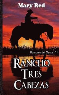 bokomslag Rancho Tres Cabezas: Hombres del Oeste n° 1