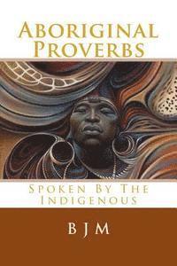 bokomslag Aboriginal Proverbs: Spoken by the Indigenous