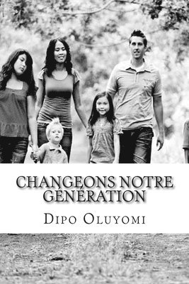 Dipo Oluyomi - Changeons Notre Génération: Faisons la Différence dans le "Monde", Häftad