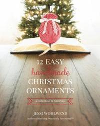 bokomslag 12 Easy Handmade Christmas Ornaments: A Collection Of Tutorials