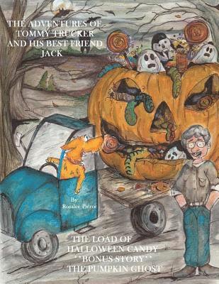 bokomslag The Adventures Of Tommy Trucker And His Best Friend Jack: The Load Of Halloween Candy With Bonus Story The Pumpkin Ghost