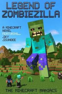 bokomslag Legend of ZombieZilla: A Minecraft Novel Ft Sky and SSundee