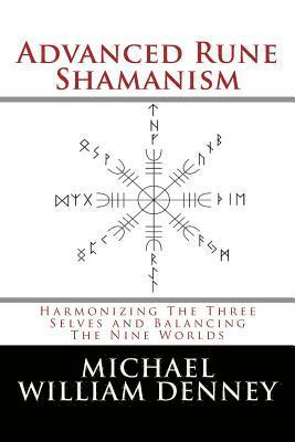 bokomslag Advanced Rune Shamanism: Harmonizing The Three Selves and Balancing The Nine Worlds