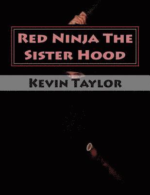 Kevin Taylor - Red Ninja The Sister Hood: Movie Script Edition, Häftad