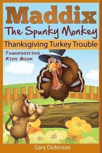 bokomslag Thanksgiving Kids Book: Maddix The Spunky Monkey's Thanksgiving Turkey Trouble