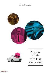 bokomslag My Love Affair with Fiat Is Now Over