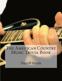 Darrell Sroufe - The American Country Music Trivia Book, Häftad