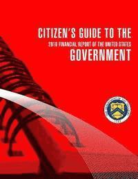 bokomslag Citizen's Guide To The Governent 2010 Financial Report of the United States