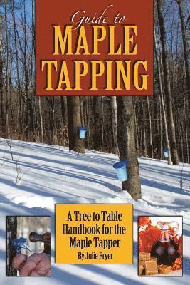 bokomslag Guide to Maple Tapping: A Tree to Table Handbook for the Maple Tapper