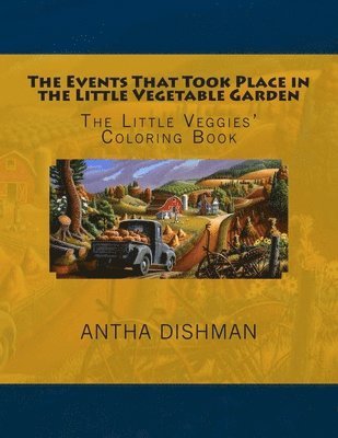 The Events That Took Place in the Little Vegetable Garden: The Little Veggies' Coloring Book 1