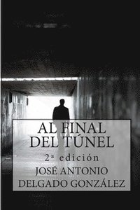 bokomslag Al Final del Túnel: Una historia sobre el despertar del Alma
